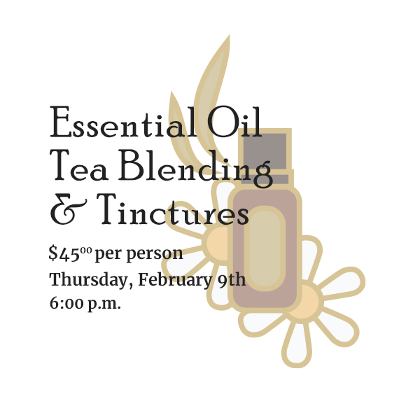 Essential Oils Workshop – Tea, Blending & Tinctures